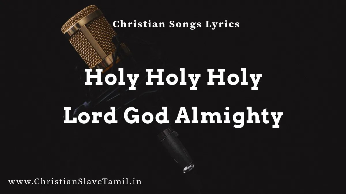 Holy Holy Holy Lord God Almighty English Praise Songs Christian Slave